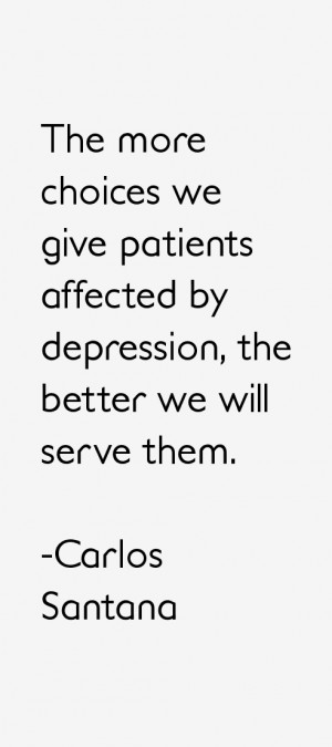 ... patients affected by depression, the better we will serve them