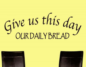 quotes christian spiritual give us this day our daily bread christian ...