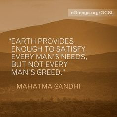 ... every mans needs but not every man s greed mahatma gandhi more gandhi