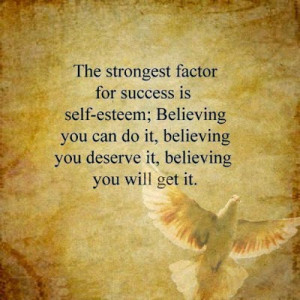 strongest-factor-success-self-esteem-you-believe-you-get-quotes