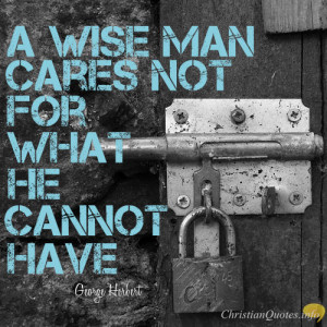 George Herbert Quote - 5 Ways Coveting Makes Christians Miserable ...