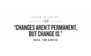 Changes Aren't Permanent, But Change Is - Tom Sawyer - Rush