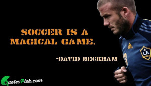 Soccer Is A Magical Game by david-beckham Picture Quotes