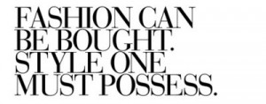 ... be bought style one must possess, words, quotes, fashion, mens fashion