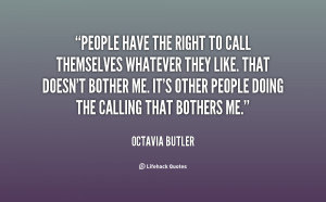 quote-Octavia-Butler-people-have-the-right-to-call-themselves-151745 ...