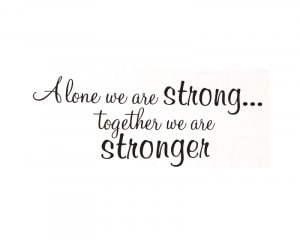 We Are Strong Together Quotes