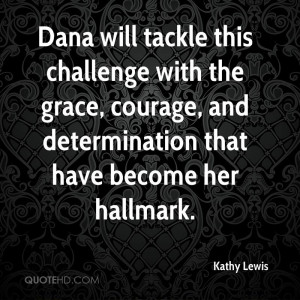 Dana Will Tackle This Challenge With The Grace, Courage, And ...