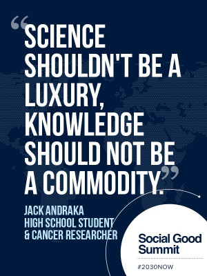Jack Andraka / Quotes from the 2013 Social Good Summit #2030NOW
