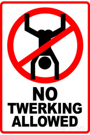 No Twerking Allowed Sign