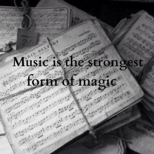 Music is the strongest form of Magic.