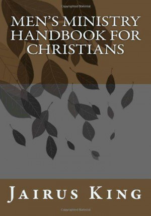 Men's Ministry handbook for Christians by Jairus B King,http://www ...