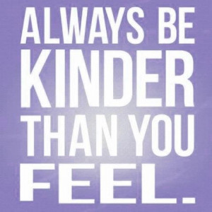 Acting kinder than you feel will change your feelings until you aren ...