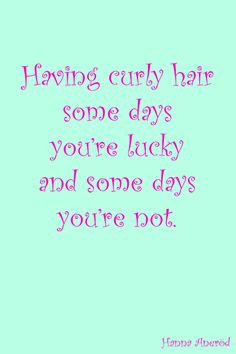Quotes. Living with curly hair. More