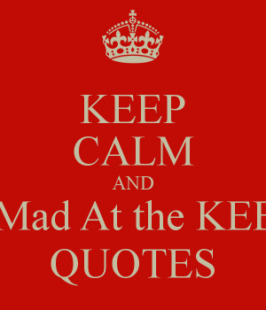 keep-calm-and-don-t-be-mad-at-the-keep-calm-quotes-2.png