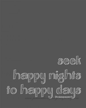 Quote Art Print : Seek Happy Nights to Happy Days, Inspirational Quote ...