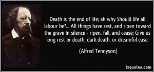 All things have rest, and ripen toward the grave In silence - ripen ...