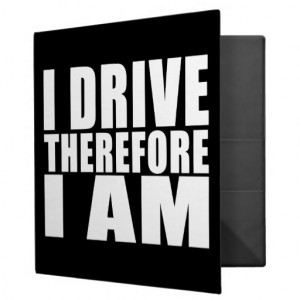 Funny Drivers Quotes Jokes I Drive Therefore I am 3 Ring Binders