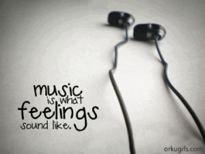 Music is what feelings sound like