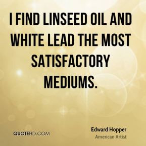 find linseed oil and white lead the most satisfactory mediums.