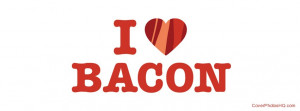 ... love that i love bacon quotes that i love bacon quotes i love bacon