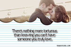 you can’t have someone you truly love. Looking for more love quotes ...