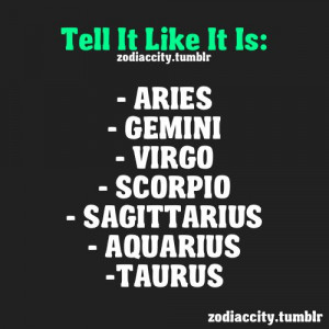 Zodiac City Tell it like it is: Aries, Gemini, Virgo, Scorpio ...