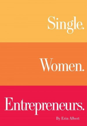 Trends in Entrepreneurship: Single. Women. Entrepreneurs.