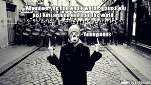 ... You Find Whole World Against You Just Turn Around And Lead The World