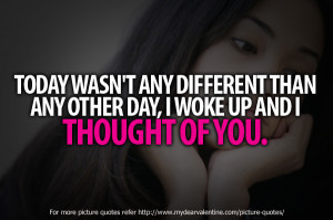 thinking of you quotes - Today wasnt any different