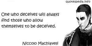 ... deceives will always find those who allow themselves to be deceived
