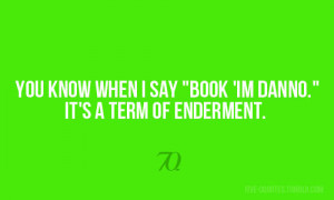 Steve McGarrett : You know when I say “Book ‘im Danno.” It’s a ...
