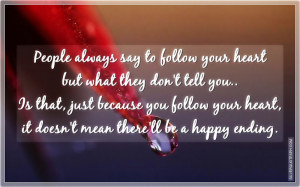 People Always Say To Follow Your Heart, Picture Quotes, Love Quotes ...