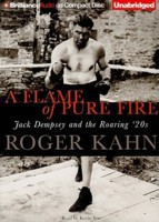 Flame of Pure Fire, A: Jack Dempsey and the Roaring '20s