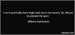 ... in my country, 5k, 10k just to promote the sport. - Alberto Juantorena