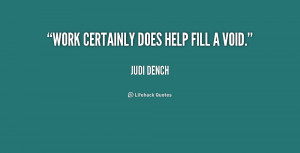 quote-Judi-Dench-work-certainly-does-help-fill-a-void-175772.png