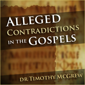 Alleged Contradictions in the Gospels (2) by Tim McGrew