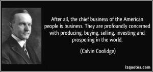 After all, the chief business of the American people is business. They ...