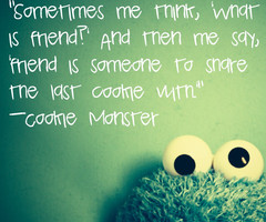 Cookie Monster Quotes Friend Cookie monster. best quote