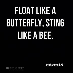 Float Like A Butterfly Sting Bee Quote