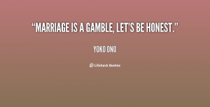 quote-Yoko-Ono-marriage-is-a-gamble-lets-be-honest-28826.png
