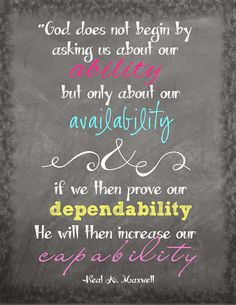God does not begin by asking us about our ability but only about our ...