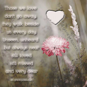 Those we love don't go away In Loving Memory Cards To Share