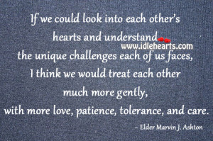 ... other much more gently, with more love, patience, tolerance, and care