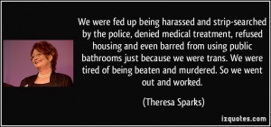 We were fed up being harassed and strip-searched by the police, denied ...