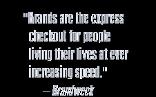Brands are the express checkout for people living their lives at ever ...