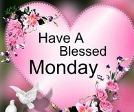 Have a blessed Monday