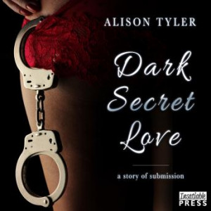 Dark Secret Love: A Story of Submission, Alison Tyler