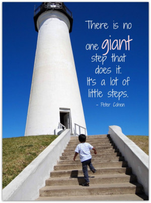 ... little steps. - Peter Cohen quote @ Energizer Bunnies' Mommy Reports