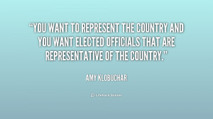You want to represent the country and you want elected officials that ...