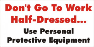 A50 - Don't Go To Work Half-Dressed Safety Banner